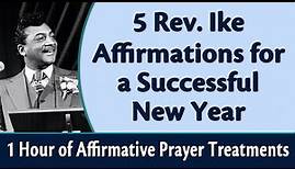 5 Rev. Ike Affirmations for a Successful New Year - 1 Hour of Affirmative Prayer Treatments