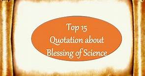 Top 15 Quotation about blessings of science| wonder of science quotation