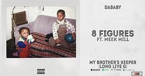 DaBaby - "8 Figures" Ft. Meek Mill (My Brother's Keeper, Long Live G)