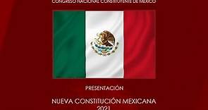 Presentación de la Nueva Constitución Mexicana 2021