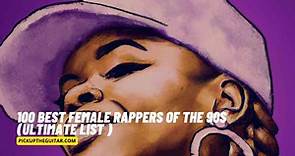 100 Best Female Rappers of the 90s ( Ultimate List ) - Pick Up The Guitar