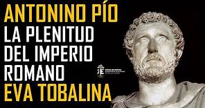 El Emperador Antonino Pio y la plenitud de la Antigua Roma. Eva Tobalina