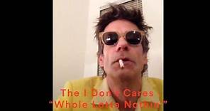 The I Don’t Cares - "Whole Lotta Nothin’” (Official Music Video)