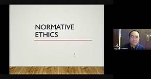 Ethics 101 Lecture 2: Normative Ethics