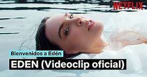 EDEN (Videoclip oficial) | Bienvenidos a Edén T2 | Netflix España