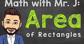 Area of a Rectangle | How to Calculate Area of a Rectangle | Math Help with Mr. J