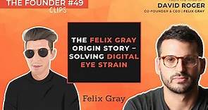 The Felix Gray Origin Story – Solving Digital Eye Strain // David Roger on the Founder