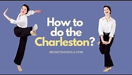 6 ways to do the Charleston! Everything you've ever wanted to know! / secretsofsolo.com