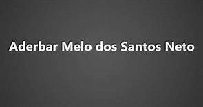 How To Pronounce Aderbar Melo dos Santos Neto