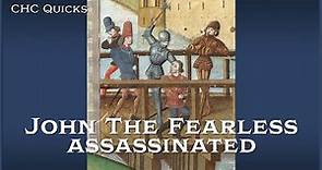 John the Fearless Assassinated | CHC Quicks