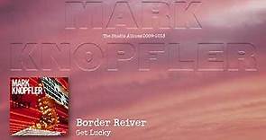 Mark Knopfler - Border Reiver (The Studio Albums 2009 – 2018)