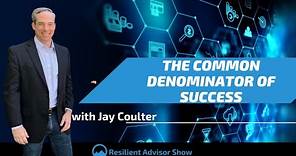The Common Denominator of Success with Jay Coulter