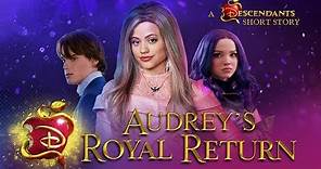 Audrey’s Royal Return 💅🏼 I A Descendants Short Story | Descendants 3