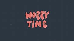Worry Time: Working Towards Wellbeing