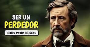 Ser un perdedor: La filosofía de Henry David Thoreau