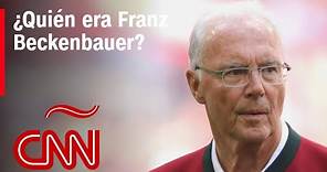 ¿Quién era Franz Beckenbauer?