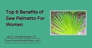 Top 6 Benefits of Saw Palmetto For Women - Doctors Health Press