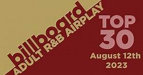 Billboard Adult R&B Airplay Top 30 (August 12th, 2023)