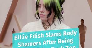 Billie Eilish Slams Body Shamers After Being Criticized for Tank Top Outfit