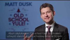 Matt Dusk – Old School Yule !