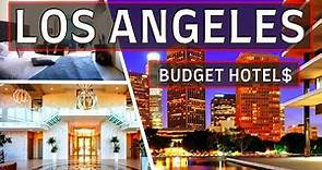 Top 10 Best Budget Hotels in Los Angeles That Will Save You Money | Affordable Hotels in LA