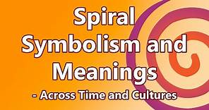 Spiral Symbolism and Meanings Across Time and Cultures