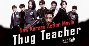 Korean Action Movie - 'THUG TEACHER' Full Movie [EngSub]