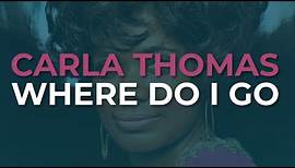 Carla Thomas - Where Do I Go (Official Audio)
