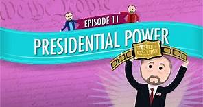 Presidential Power: Crash Course Government and Politics #11