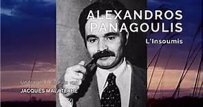 Les Oubliés de l'Histoire Alexandros Panagoulis