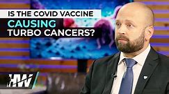 IS THE COVID VACCINE CAUSING TURBO CANCERS? - The HighWire