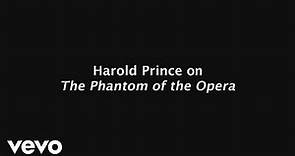 Harold Prince - on Phantom of the Opera