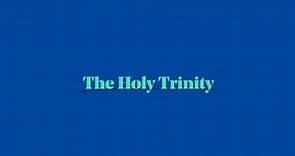 The Holy Trinity - Explainer