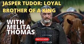 Jasper Tudor: The Loyal Brother of a King