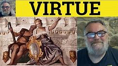 🔵 Virtue Meaning - Virtuous Examples - By Virtue Of Defined - Virtue Virtuous Virtuously Virtuosity