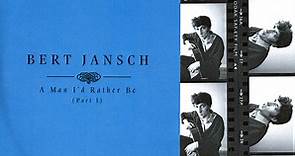Bert Jansch - A Man I'd Rather Be (Part 1)