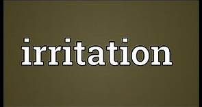 Irritation Meaning