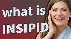 Insipid | meaning of Insipid