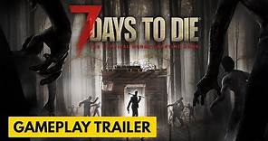 7 Days to Die - Official Gameplay Trailer