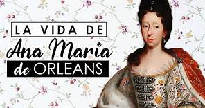 LA VIDA DE ANA MARÍA DE ORLEANS, la abuela materna de Luis XV | Duquesa de Saboya