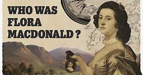 Who was Flora Macdonald? Scotland's trailblazers, legends, creators and innovators