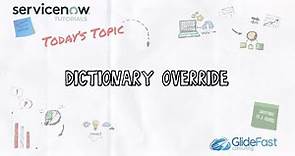 Dictionary Overrides | ServiceNow Tutorials