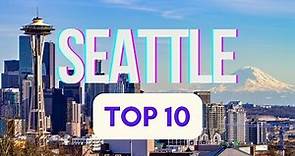 Top 10 Things To Do in Seattle