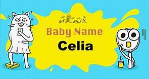 Celia - Girl Baby Name Meaning, Origin and Popularity