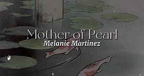 Mother of Pearl [lyrics] // Melanie Martinez