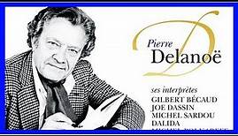 Pierre Delanoë: les plus grands succès de l'homme aux 5000 chansons