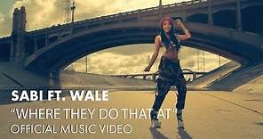 Sabi ft. Wale - Where They Do That At [Official Music Video]