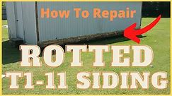 How To Repair Rotted T111 Siding