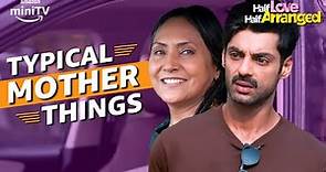Karan Wahi's Typical Mother | Maanvi Gagroo | Half Love Half Love Half Arranged | Amazon miniTV
