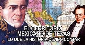 El territorio Mexicano de Texas – Lo que la historia olvido contar